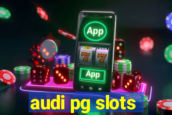 audi pg slots